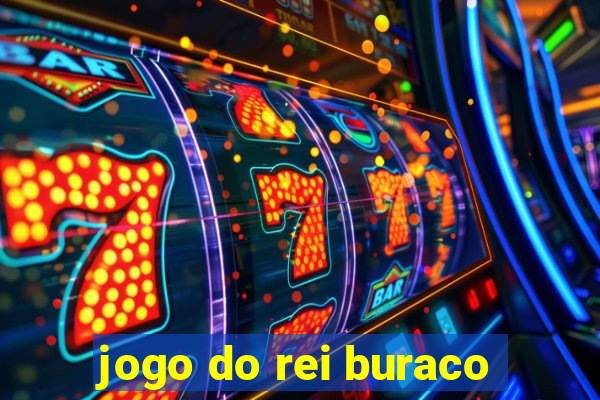 jogo do rei buraco